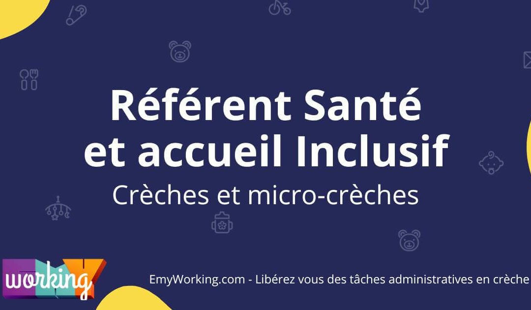 Micro-crèche : L’importance du Référent Santé et Accueil Inclusif 